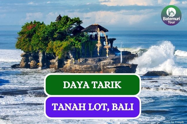 3 Daya Tarik Utama Tanah Lot Bali yang Mempesona, Ini Dia Rutenya